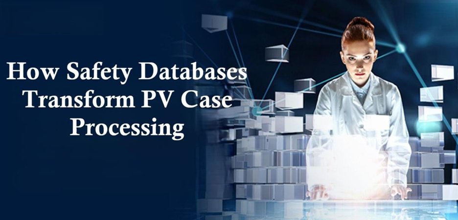 How Safety Databases Transform PV Case Processing